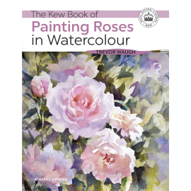 The Kew Book of Painting Roses in Watercolour