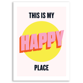 A3 Print reads (in caps) THIS IS MY HAPPY PLACE with light pink background. Yellow circle in centre of the print is covered by the word HAPPY which is in a bold pink. "THIS IS MY" and "PLACE" are in black. White border.