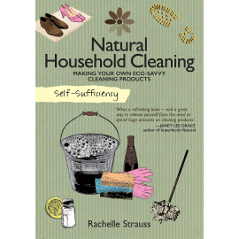 Natural Household Cleaning: Making your own eco-savvy cleaning products