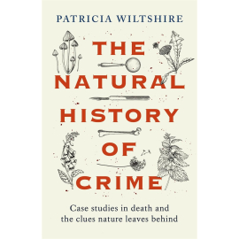 The Natural History of Crime, Patricia Wiltshire