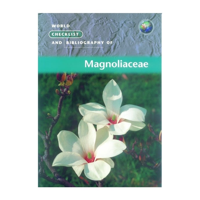 World Checklist and Bibliography of Magnoliaceae