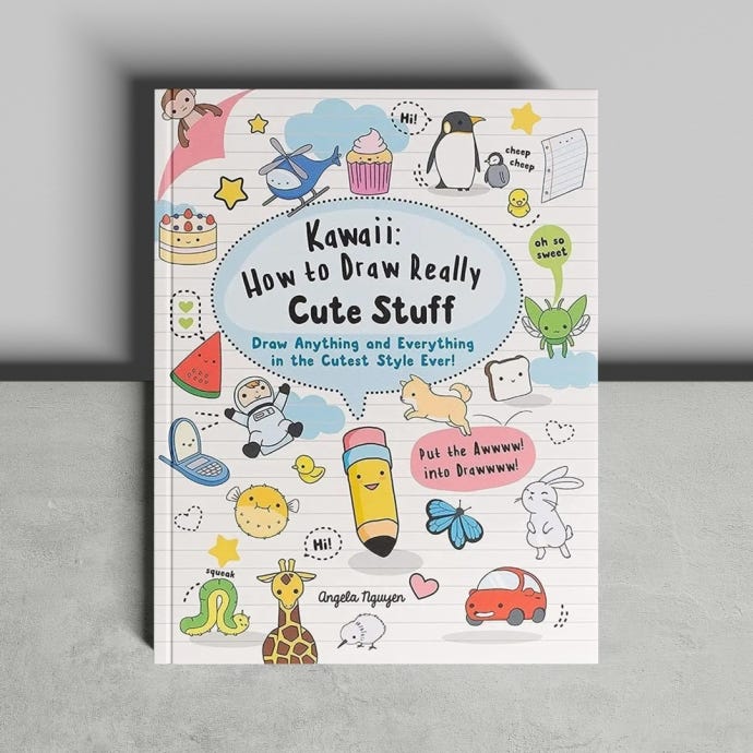 Kawaii: How to Draw Really Cute Stuff: Draw anything and everything in the cutest style ever!