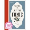 Just the Tonic: a Natural History of Tonic Water - cover