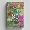 Around the World in 80 Plants - Jonathan Drori