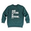 Our Future is Botanic Kids Sweatshirt