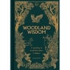 Woodland Wisdom: a Miscellany of Forest Facts, Fiction & Folklore