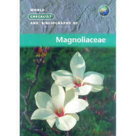 World Checklist and Bibliography of Magnoliaceae