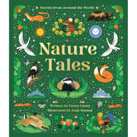 Nature Tales: An Anthology of Seasonal Stories from Around the World, by Dawn Casey